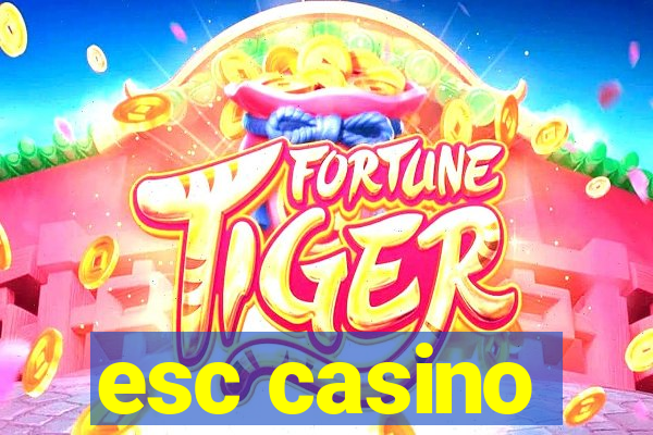 esc casino